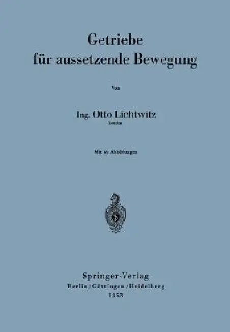 Getriebe Für Aussetzende Bewegung (English, Otto Lichtwitz)
