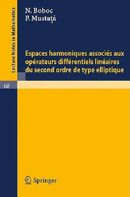 Buy Espaces Harmoniques Associes Aux Operateurs Differentiels Lineaires Du Second Ordre de Type Elliptiq (English, N. Boboc | P. Mustata) — BookShops.in