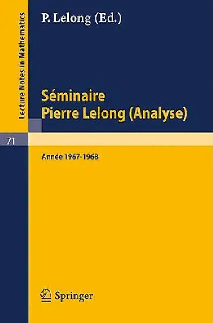 Buy Séminaire Pierre Lelong (Analyse). Année 1967-1968 (English, A. Dold | B. Eckmann) — BookShops.in