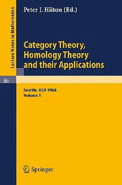Buy Category Theory, Homology Theory and Their Applications. Proceedings of the Conference Held at the S (English, P. J. Hilton) — BookShops.in