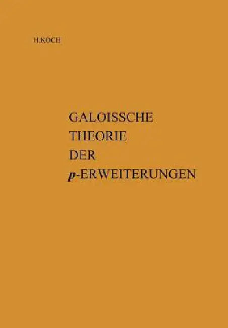 Buy Galoissche Theorie Der P-Erweiterungen (English, Helmut Koch | I. R. Safarevic) — BookShops.in
