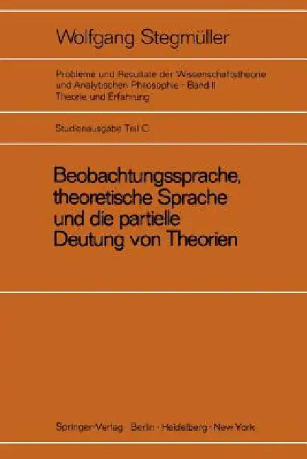 Buy Beobachtungssprache, Theoretische Sprache Und Die Partielle Deutung Von Theorien (English, Wolfgang Stegmüller) — BookShops.in