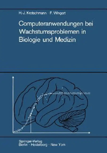 Buy Computeranwendungen Bei Wachstumsproblemen in Biologie Und Medizin (English, Hans-Joachim Kretschmann | Friedrich Wingert) — BookShops.in