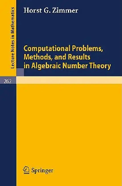Computational Problems, Methods, and Results in Algebraic Number Theory: 262 (Lecture Notes in Mathematics) view 2