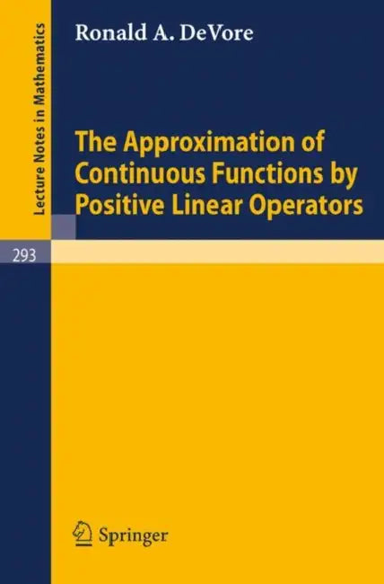Buy The Approximation of Continuous Functions by Positive Linear Operators (English, Ronald A. De Vore) — BookShops.in
