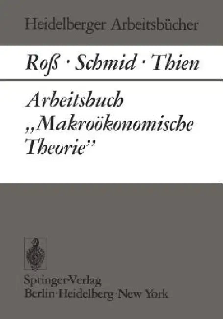 Buy Arbeitsbuch "Makroökonomische Theorie" (English, W. Roß | B. A. Schmid | E. J. Thien) — BookShops.in