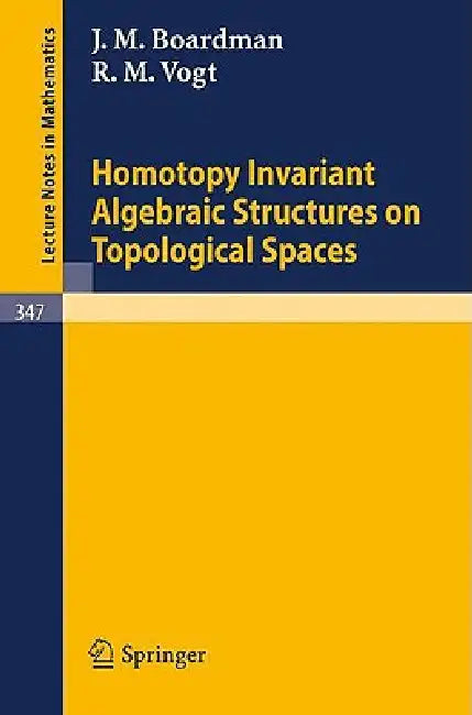 Buy Homotopy Invariant Algebraic Structures on Topological Spaces (English, J. M. Boardman | R. M. Vogt) — BookShops.in