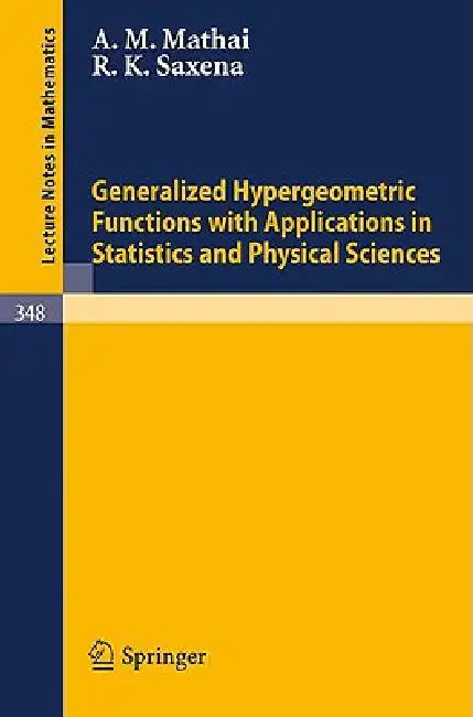 Buy Generalized Hypergeometric Functions with Applications in Statistics and Physical Sciences (English, A. M. Mathai | R. K. Saxena) — BookShops.in