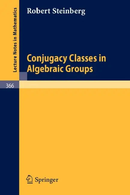 Conjugacy Classes in Algebraic Groups: 366 (Lecture Notes in Mathematics) view 2