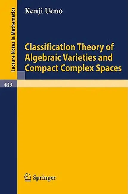 Classification Theory of Algebraic Varieties and Compact Complex Spaces (English, P. Cherenack | K. Ueno)
