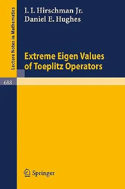 Buy Extreme Eigen Values of Toeplitz Operators (English, I. I. Jr. Hirschman | D. E. Hughes) — BookShops.in