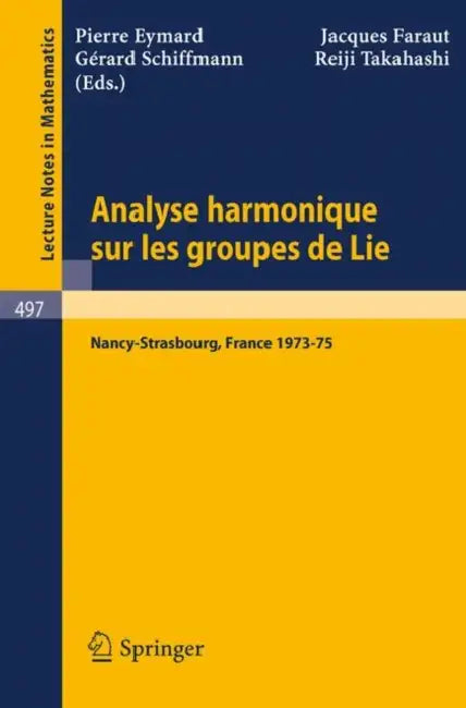 Analyse Harmonique Sur Les Groupes de Lie (English, P. Eymard | J. Faraut | G. Schiffmann)