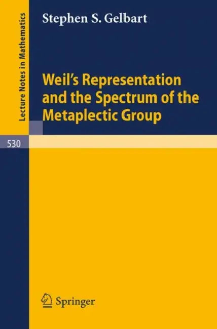 Buy Weil's Representation and the Spectrum of the Metaplectic Group (English, Stephen S. Gelbart) — BookShops.in