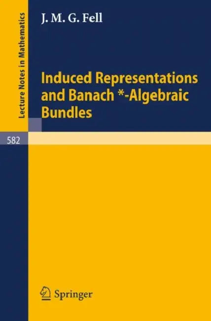 Induced Representations and Banach*-Algebraic Bundles: 582 (Lecture Notes in Mathematics) view 2