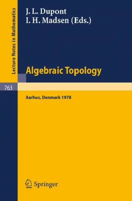 Buy Algebraic Topology, Aarhus 1978 (English, J. L. DuPont | I. H. Madsen) — BookShops.in