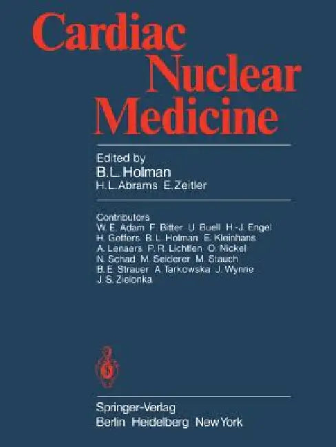 Buy Cardiac Nuclear Medicine | by B. L. Holman | W. E. Adam | H. L. Abrams | Springer | by B. L. Holman | W. E. Adam | H. L. Abrams | Springer | by B. L. Holman | W. E. Adam | H. L. Abrams | Springer | by B. L. Holman | W. E. Adam | H. L. Abrams | Springer | by B. L. Holman | W. E. Adam | H. L. Abrams | Springer | by B. L. Holman | W. E. Adam | H. L. Abrams | Springer | by B. L. Holman | W. E. Adam | H. L. Abrams | Springer | by B. L. Holman | W. E. Adam | H. L. Abrams | Springer | by B. L. Holman | — BookShops.in