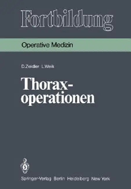 Buy Thoraxoperationen (Fortbildung) by D. Zeidler, K. Junghanns, L. Weik - Springer-Verlag German Hardcover Surgery Textbook for Nurses, Medical Students & Surgeons - Illustrated 1981 Edition — BookShops.in