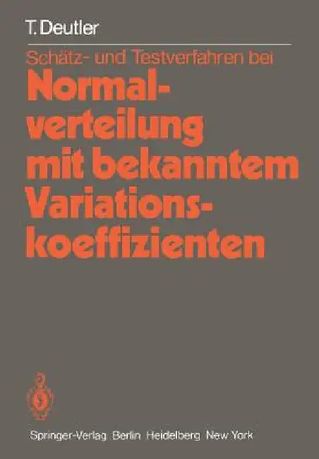 Buy Schätz- Und Testverfahren Bei Normalverteilung Mit Bekanntem Variationskoeffizienten (English, T. Deutler) — BookShops.in