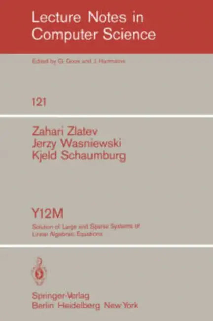 Y12m Solution of Large and Sparse Systems of Linear Algebraic Equations (English, Z. Zlatev | J. Wasniewski | K. Schaumburg)