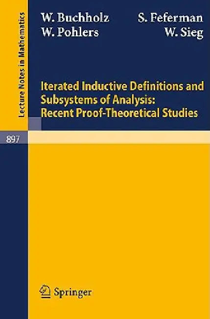 Buy Iterated Inductive Definitions and Subsystems of Analysis (English, W. Buchholz | S. Feferman | W. Pohlers) — BookShops.in