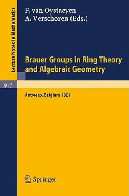Buy Brauer Groups in Ring Theory and Algebraic Geometry by F. Van Oystaeyen and A. Verschoren | Springer Mathematics Book | English Paperback — BookShops.in