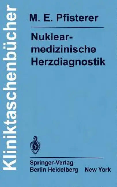 Buy Nuklearmedizinische Herzdiagnostik (English, M. E. Pfisterer | F. Burkart | R. Fridrich) — BookShops.in
