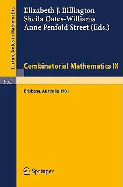Combinatorial Mathematics IX: Proceedings of the Ninth Australian Conference on Combinatorial Mathematics Held at the University of Queensland, ... 1981: 952 (Lecture Notes in Mathematics) view 2