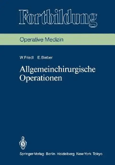 Buy Allgemeinchirurgische Operationen (English, Wilhelm Friedl | K. Junghanns | Erika Bieber) — BookShops.in