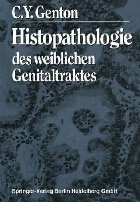Buy Histopathologie Des Weiblichen Genitaltraktes by C. Y. Genton | Springer | English Paperback | Medical Book — BookShops.in