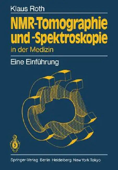 Buy Nmr-Tomographie Und -Spektroskopie in Der Medizin (English, Klaus Roth) — BookShops.in