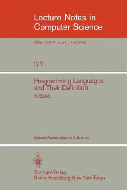 Buy Programming Languages and Their Definition | by H. Bekic | C. B. Jones | Springer | by H. Bekic | C. B. Jones | Springer | by H. Bekic | C. B. Jones | Springer | by H. Bekic | C. B. Jones | Springer | by H. Bekic | C. B. Jones | Springer | by H. Bekic | C. B. Jones | Springer | by H. Bekic | C. B. Jones | Springer | by H. Bekic | C. B. Jones | Springer | by H. Bekic | C. B. Jones | Springer | by H. Bekic | C. B. Jones | Springer | by H. Bekic | C. B. Jones | Springer | by H. Bekic | C. B. Jones  — BookShops.in