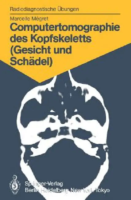 Buy Computertomographie Des Kopfskeletts (Gesicht Und Schädel) | by Marcelle Megret | Eleonore Bromhorst | Elisabeth Hauenstein | Springer | by Marcelle Megret | Eleonore Bromhorst | Elisabeth Hauenstein | Springer | by Marcelle Megret | Eleonore Bromhorst | Elisabeth Hauenstein | Springer | by Marcelle Megret | Eleonore Bromhorst | Elisabeth Hauenstein | Springer | by Marcelle Megret | Eleonore Bromhorst | Elisabeth Hauenstein | Springer | by Marcelle Megret | Eleonore Bromhorst | Elisabeth Hauenst — BookShops.in