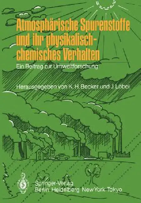 Buy Atmosphärische Spurenstoffe Und Ihr Physikalisch-Chemisches Verhalten (English, Karl H. Becker | Jürgen Löbel) — BookShops.in