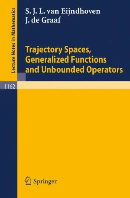 Buy Trajectory Spaces, Generalized Functions and Unbounded Operators (English, Stephanus Van Eijndhoven | Johannes De Graaf) — BookShops.in
