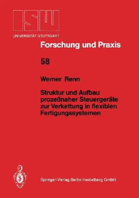 Buy Struktur Und Aufbau Prozeßnaher Steuergeräte Zur Verkettung in Flexiblen Fertigungssystemen (English, Werner Renn) — BookShops.in