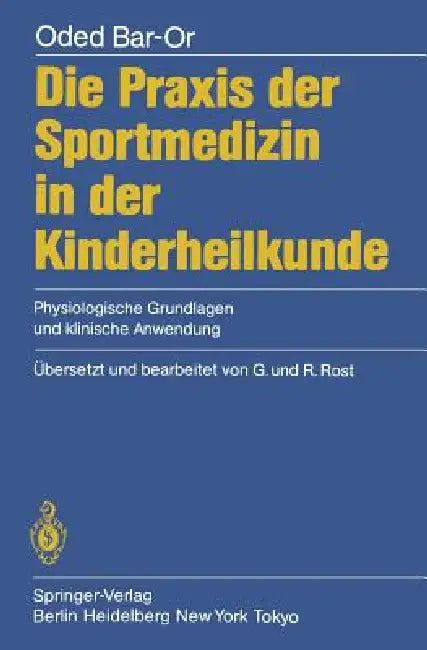 Buy Die PRAXIS Der Sportmedizin in Der Kinderheilkunde (English, O. Bar-Or | R. Rost | R. Rost) — BookShops.in