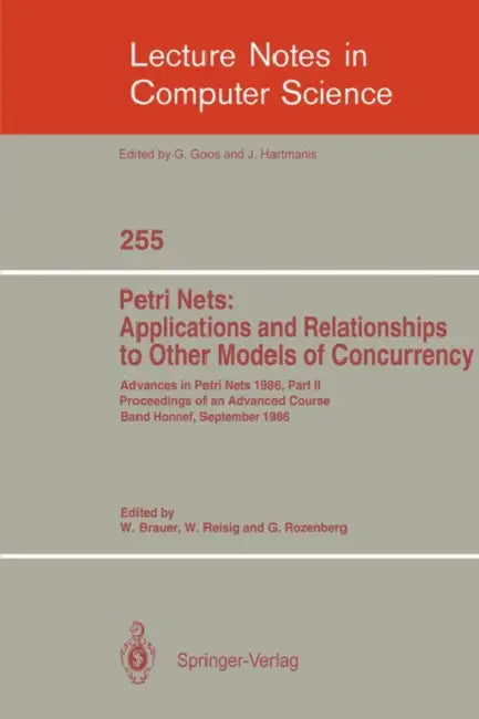 Buy Advances in Petri Nets 1986. Proceedings of an Advanced Course, Bad Honnef, 8.-19. September 1986 (English, Wilfried Brauer | Wolfgang Reisig | Grzegorz Rozenberg) — BookShops.in