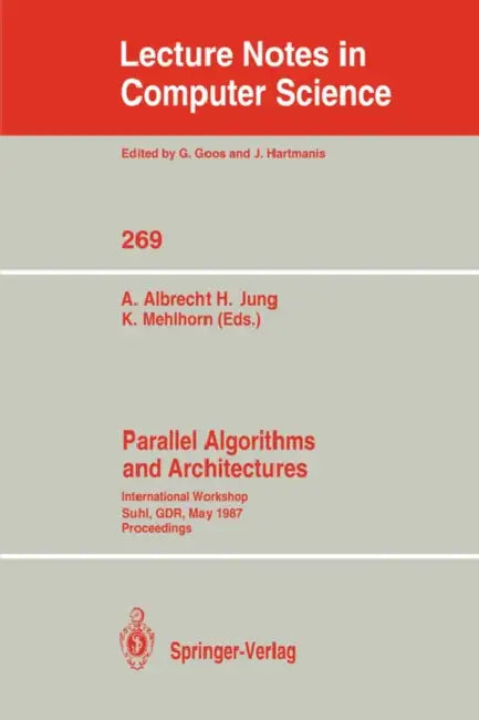 Buy Parallel Algorithms and Architectures (English, Andreas Albrecht | Hermann Jung | Kurt Mehlhorn) — BookShops.in