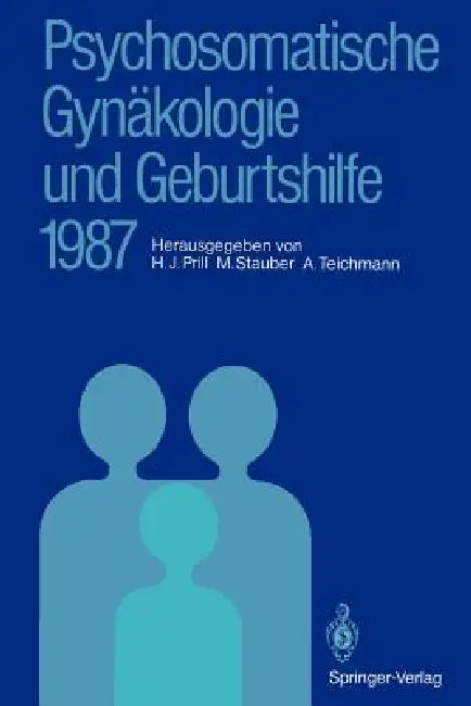 Buy Psychosomatische Gynäkologie Und Geburtshilfe 1987 (English, Hans J. Prill | Manfred Stauber | Alexander Teichmann) — BookShops.in