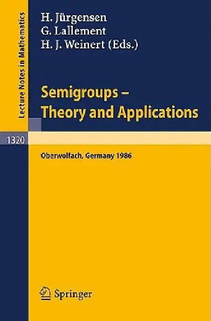 Buy Semigroups. Theory and Applications (English, Helmut Jürgensen | Gerard Lallement | Hanns J. Weinert) — BookShops.in