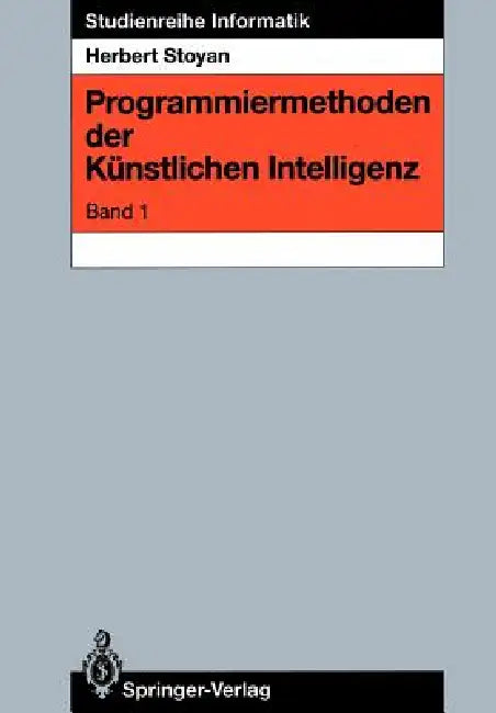 Buy Programmiermethoden Der Künstlichen Intelligenz (English, Herbert Stoyan) — BookShops.in