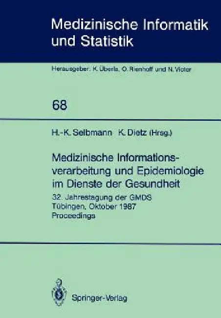 Buy Medizinische Informationsverarbeitung Und Epidemiologie Im Dienste Der Gesundheit (English, Hans-Konrad Selbmann | Klaus Dietz) — BookShops.in