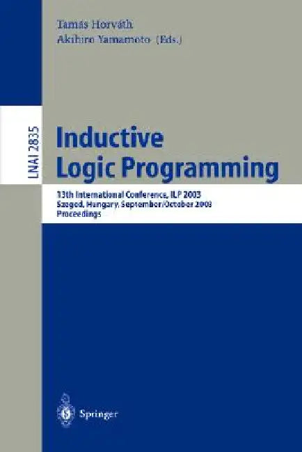 Inductive Logic Programming | by Tamas Horváth | Akihiro Yamamoto | Springer | by Tamas Horváth | Akihiro Yamamoto | Springer | by Tamas Horváth | Akihiro Yamamoto | Springer | by Tamas Horváth | Akihiro Yamamoto | Springer | by Tamas Horváth | Akihiro Yamamoto | Springer | by Tamas Horváth | Akihiro Yamamoto | Springer | by Tamas Horváth | Akihiro Yamamoto | Springer | by Tamas Horváth | Akihiro Yamamoto | Springer | by Tamas Horváth | Akihiro Yamamoto | Springer | by Tamas Horváth | Akihiro Ya
