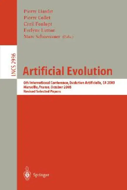 Artificial Evolution: 6th International Conference, Evolution Artificielle, EA 2003, Marseilles, France, October 27-30, 2003, Revised Selected Papers: 2936 (Lecture Notes in Computer Science) view 2