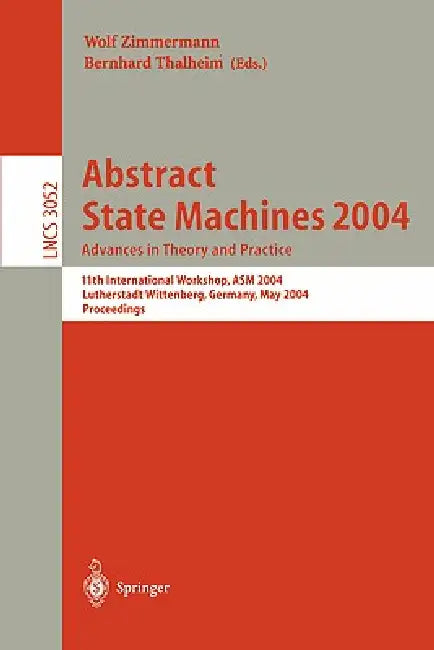 Buy Abstract State Machines 2004. Advances in Theory and Practice (English, Wolf Zimmermann | Bernhard Thalheim) — BookShops.in