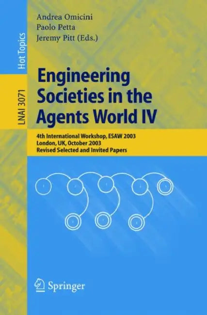 Buy Engineering Societies in the Agents World IV (English, Andrea Omicini | Paolo Petta | Jeremy Pitt) — BookShops.in