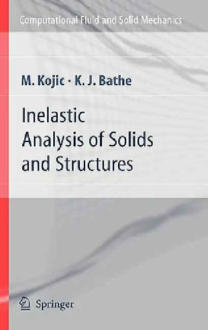 Buy Inelastic Analysis of Solids and Structures (English, M. Kojic | Klaus-Jurgen Bathe) — BookShops.in
