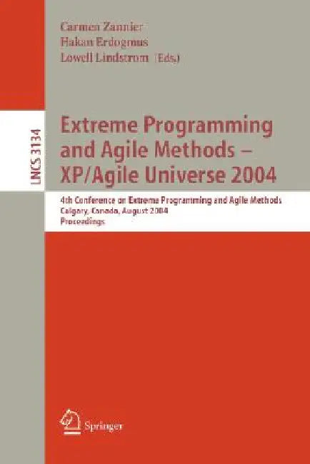 Buy Extreme Programming and Agile Methods XP/Agile Universe 2004: 4th Conference Proceedings by Zannier, Erdogmus, Lindstrom | Springer hardcover | Software Architecture & Engineering — BookShops.in