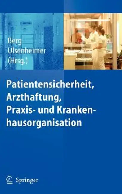 Buy Patientensicherheit, Arzthaftung, Praxis- und Krankenhausorganisation (English, Dietrich Berg | Klaus Ulsenheimer) — BookShops.in