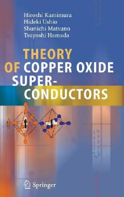 Buy Theory of Copper Oxide Superconductors (English, Hiroshi Kamimura | Hideki Ushio | Shunichi Matsuno) — BookShops.in